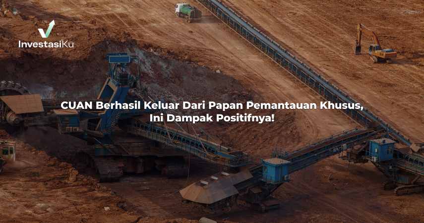 CUAN Berhasil Keluar Dari Papan Pemantauan Khusus, Ini Dampak Positifnya!